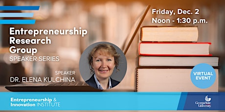 Entrepreneurship Research Group Speaker Series |  Dr. Elena Kulchina