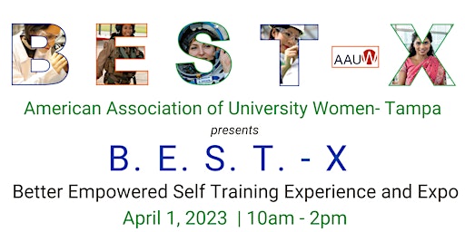 AAUW Tampa: B.E.S.T.-X “Better Empowered Self Training Experience and Expo