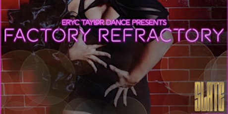 Factory|Refractory: Eryc Taylor Dance's New Immersive Dance Odyssey Comes t