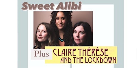 Sweet Alibi / Claire Thérèse and The Lockdown