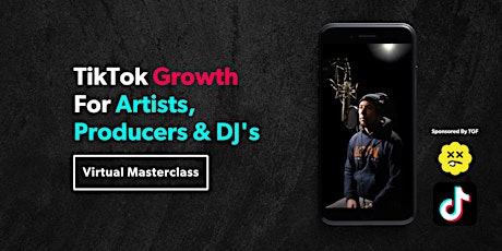 TikTok Growth For Artists, Producers & DJ's | Virtual Masterclass