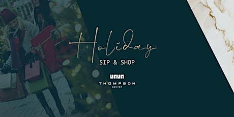 Sip and Shop - A Holiday Event at Downtown's Thompson Denver