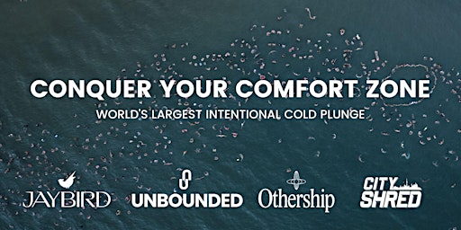 Conquer Your Comfort Zone - by Unbounded, Jaybird, Othership and City Shred