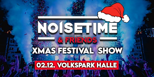 NOISETIME & Friends® - XMAS Festival Show | Volkspark Halle