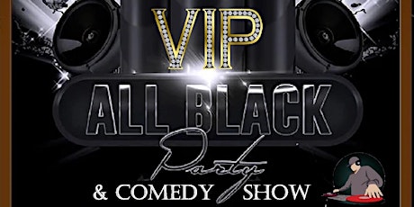 All Black Pary & Comedy Show
