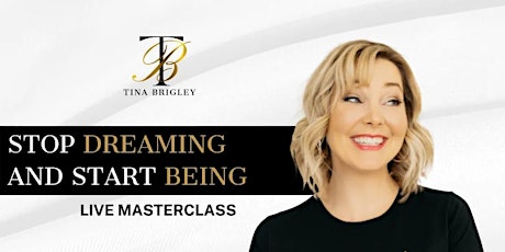 Stop Dreaming & Start Being: Live Masterclass
