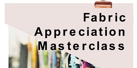 Fabric Appreciation Masterclass primary image