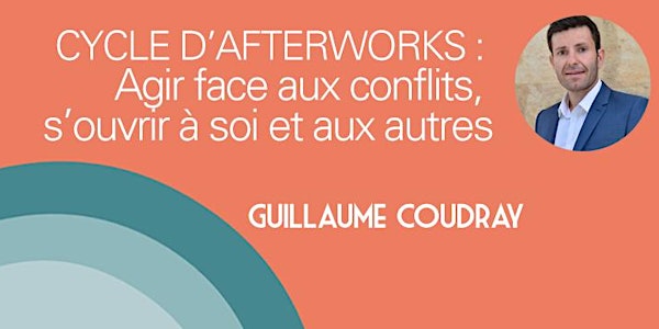 Cycle Agir face aux conflits - Afterwork #1 Bases du dialogue constructif