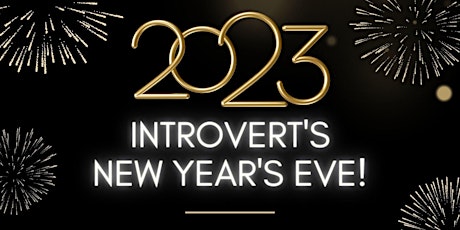 Introvert's New Years Eve! - SOLD OUT