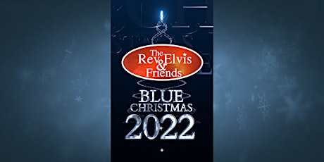 The Reverend Elvis and Friends Blue Christmas 2022 - Olds