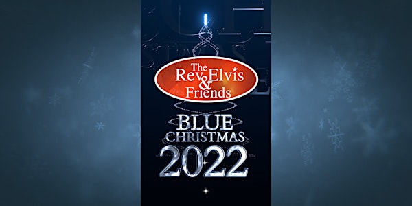 The Reverend Elvis and Friends Blue Christmas 2022 - Olds