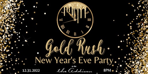 the Addison Presents Gold Rush New Year's Eve Party