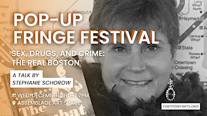 “Sex, Drugs, and Crime: The Real Boston” – FPAC Pop-Up Fringe Festival