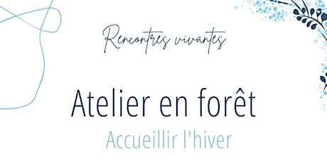 Hauptbild für Rencontres vivantes. Atelier en forêt - Accueillir l'hiver