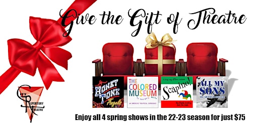 GIVE THE GIFT OF THEATRE!!!
