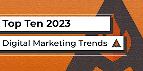 Top Ten 2023 Digital Marketing Trends