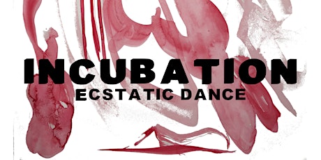 Incubation Ecstatic Dance