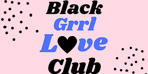 Black Grrl Love Club: A Romance Book Club for Black Grrls + Allies