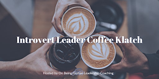 Leadership Coffee Klatch (Introvert Friendly)