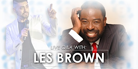 LIVE WITH LES BROWN + VIRTUAL SPEED NETWORKING WITH MANNY LOPEZ