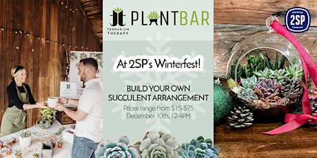 Pop-Up Plant Bar at 2SP's Winterfest!