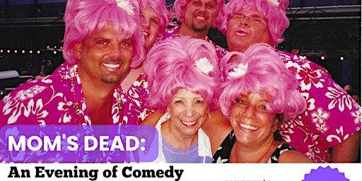Mom's Dead: An Evening Of Comedy