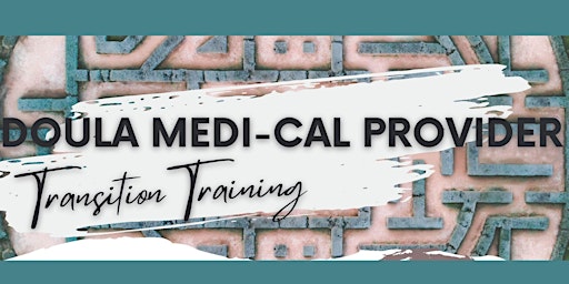 Doula Medi-Cal Provider Transition Training