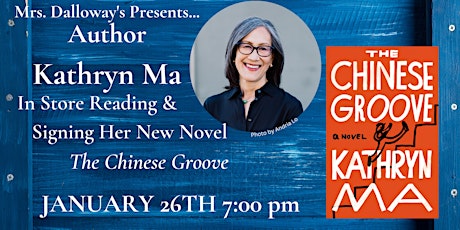 Kathryn Ma In-Store Reading and Signing Her New Novel THE CHINESE GROOVE