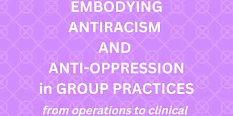 Embodying Antiracism and Anti-oppression in Group Practices