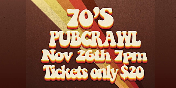 The U OF S DANCE TEAM  &  Outlaws Present 70'S Pubcrawl