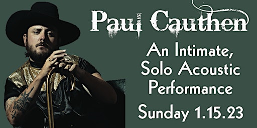 Paul Cauthen - An Intimate, Solo Acoustic Performance