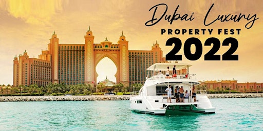 Dubai Luxury Property Fest 2022