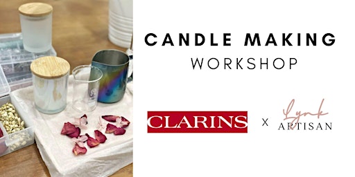 Exclusive Christmas Candle Making Workshop at Clarins Beauty Factory!