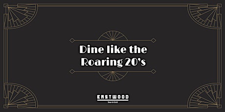 Dine like the Roaring 20's - Eastwood Beer & Grill