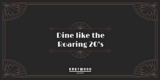 Dine like the Roaring 20's - Eastwood Beer & Grill