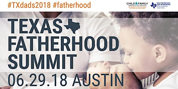 2018 Texas Fatherhood Summit: Engaging Communities, Strengthening Families