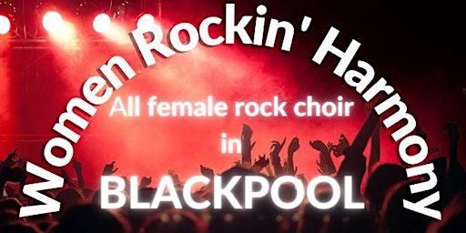 Women Rockin' Harmony Choir - New Members Morning Weds 22 February 2023