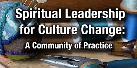 Spiritual Leadership for Culture Change: A Community of Practice primary image