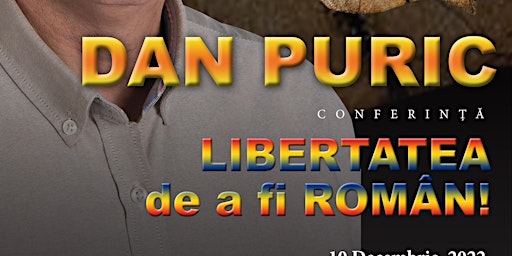 Dan Puric vine la Londra- Conferinta "Libertatea de a fi român"
