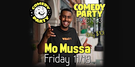Comedy Party @ Zone 3: Mo Mussa Headlining! ($10)