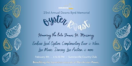 Dorchester Paws 23rd Annual Downs Byrd Memorial Oyster Roast