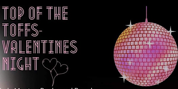 Top of the Toffs - Valentines Night (Over 23's)