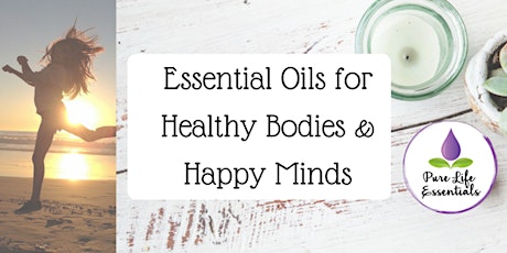 Essential Oils for Healthy Bodies & Happy Minds primary image