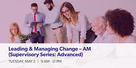 Leading & Managing Change-  AM (Supervisory Series: Advanced)