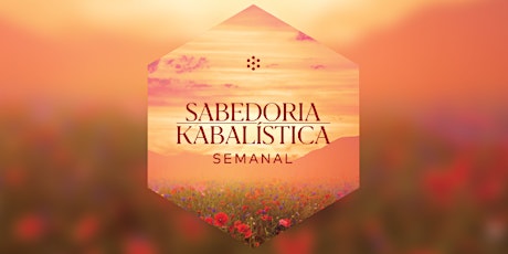 Imagen principal de Pacote Sabedoria Kabbalística Semanal | Fevereiro 2023 | PRESENCIAL | SP