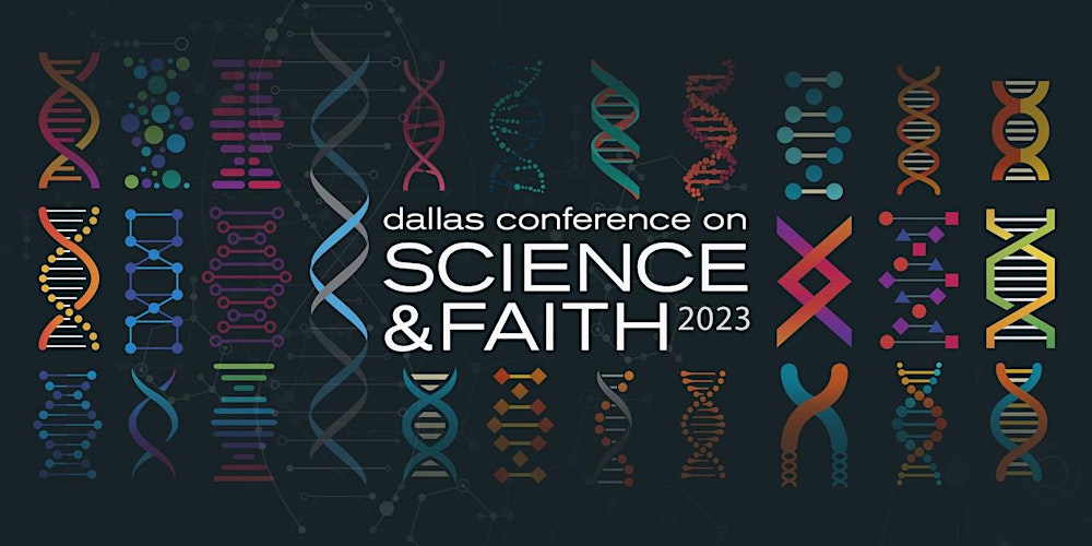 2023 Dallas Conference on Science & Faith