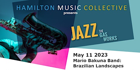 HMC Presents: Mario Bakuna Band: Brazilian Landscapes (Jazz @ the Gasworks)
