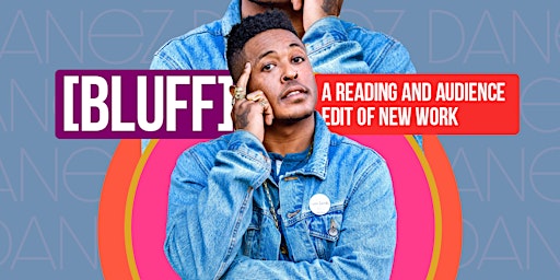 Bluff: A Reading and Audience Edit of New Work by Danez Smith