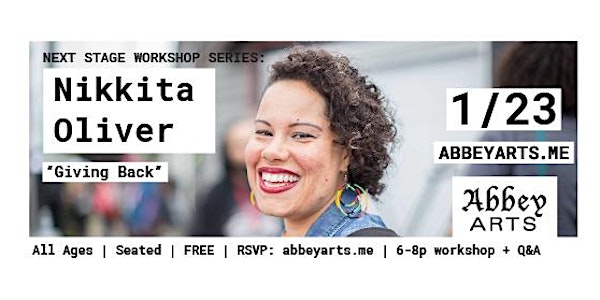 Nikkita Oliver "Giving Back" - NEXT STAGE Workshop Series (FREE)