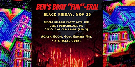 Ben's Bday "FUN"-eral: Get Out Of Our Frame (Remix) Single Release Party primary image